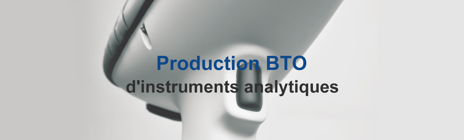 Production BTO d'instruments analytiques