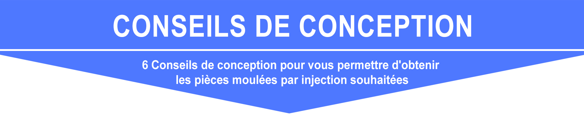 6 Conseils de conception pour vous permettre d'obtenir les pièces moulées par injection souhait