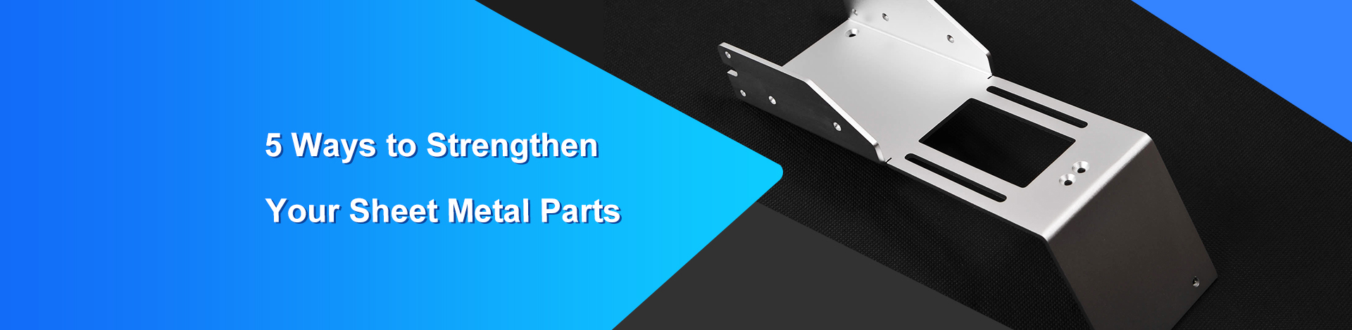 5 Ways to Strengthen Your Sheet Metal Parts